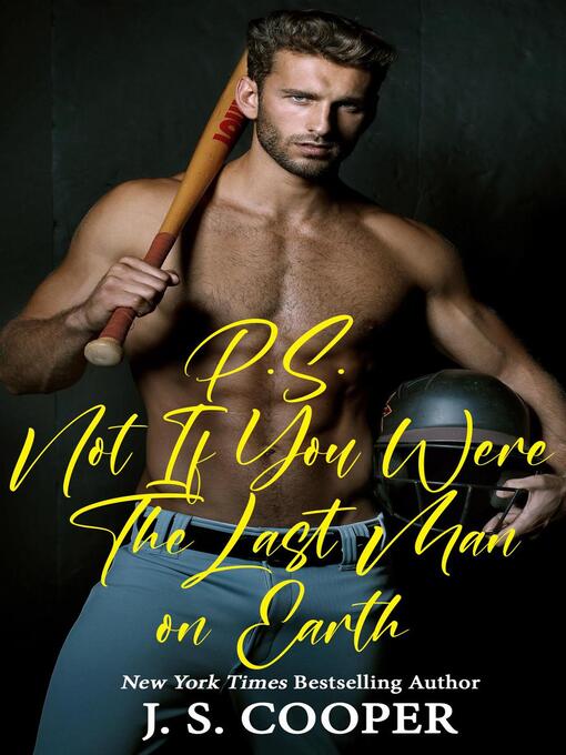 Title details for P.S. Not if You Were the Last Man on Earth by J. S. Cooper - Available